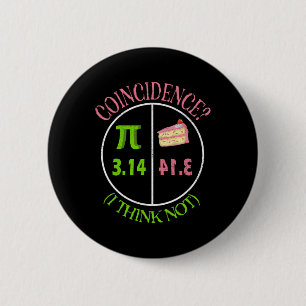 Pi Day Math Lover 3.14 Pie Coincidence I Think Not 6 Cm Round Badge