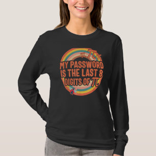 Pi Day My Password Last 8 Digit Of Pi Math Nerd 3 T-Shirt