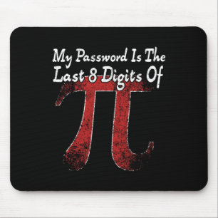 Pi Day - My Pword Is The Last 8 Digits Of Pi Mouse Pad