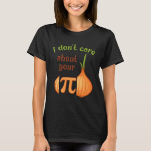 Pi Day Opinion Pun Pi Symbol Onion  Math Teacher T-Shirt
