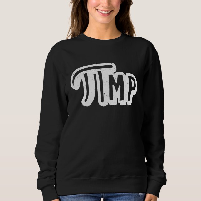 Pi Day Pi mp Pimp Pun Math Teacher Science Nerd Ge Sweatshirt (Front)