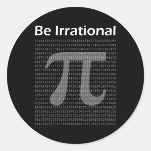 Pi Day Pi Tee Math Nerd Geek Be Irrational  Classic Round Sticker