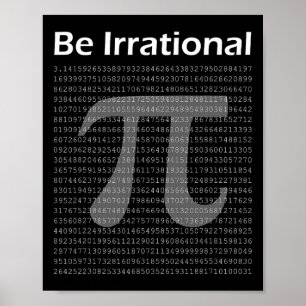 Pi Day Pi Tee Math Nerd Geek Be Irrational Poster