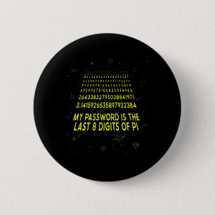 Pi Day Sarcastic My Pword Is The Last 8 Digits Of 6 Cm Round Badge