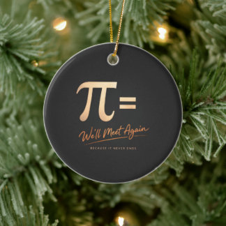 Pi Day Shirt – PI = We’ll Meet Again – Modern Math Ceramic Ornament