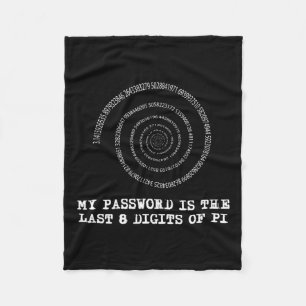 Pi Day T Shirt - My Pword Is The Last 8 Digits Of Fleece Blanket