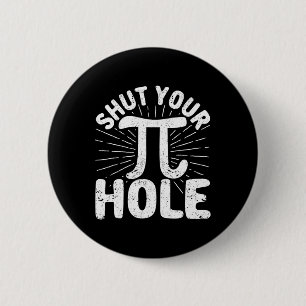 Pi Day Teacher Student Math 3.14 Science Shut Your 6 Cm Round Badge