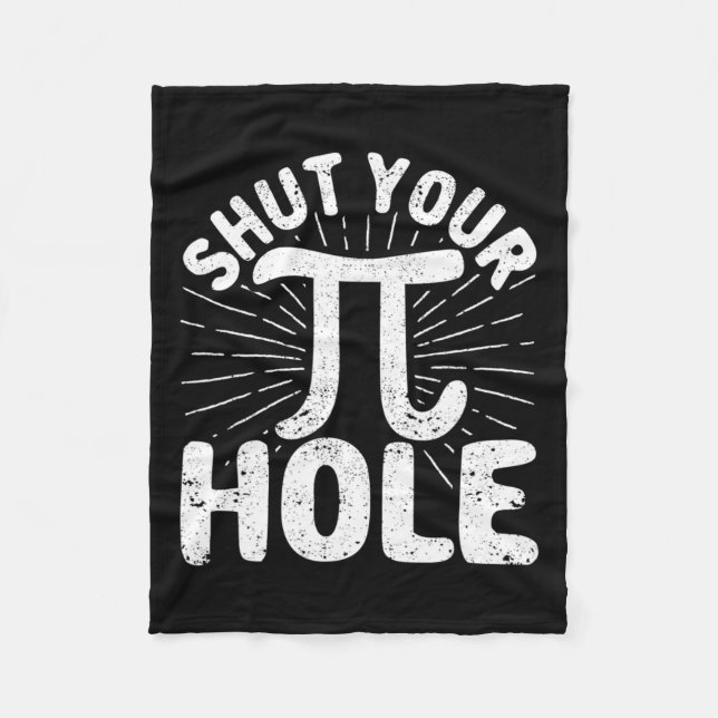 Pi Day Teacher Student Math 3.14 Science Shut Your Fleece Blanket (Front)