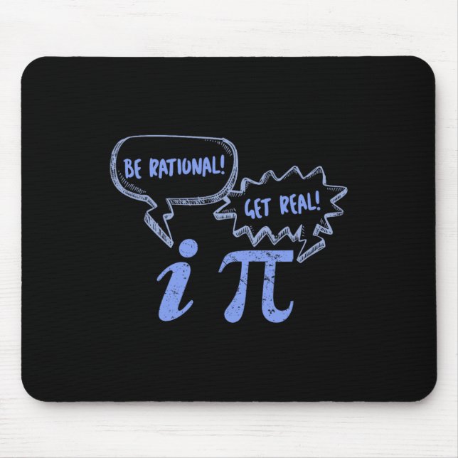 Pi Day Tees Be Rational Get Real Pi And Imaginary  Mouse Pad (Front)