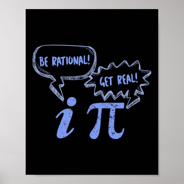 Pi Day Tees Be Rational Get Real Pi And Imaginary  Poster (Front)