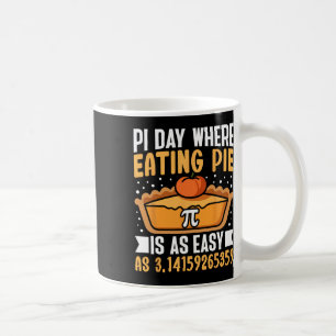 Pi Day Where Eating Pie Is As Easy - Math Lover 3. Coffee Mug