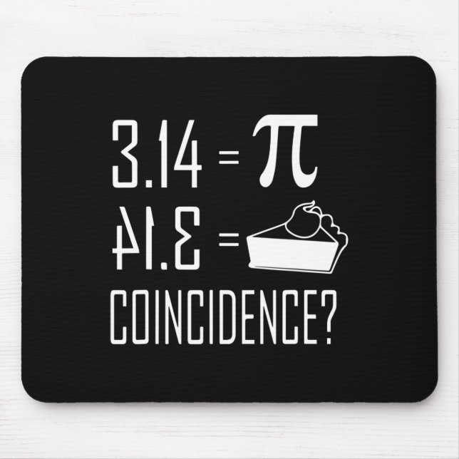 Pi Equals Pie 3.14 Equals Pie Coincidence  Mouse Pad (Front)