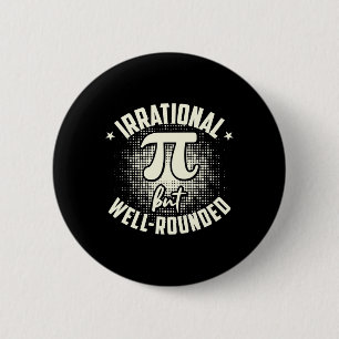 Pi Irrational But Well-rounded Mathematician Math  6 Cm Round Badge