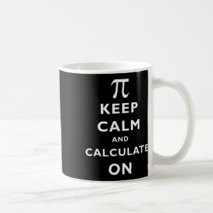 Pi Keep Calm And Calculate On Pi Day 314 Math Nerd Coffee Mug