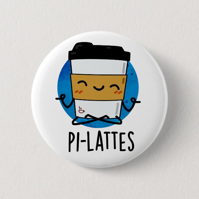 Pi-lattes Funny Latte Pilates Pun  6 Cm Round Badge (Front)