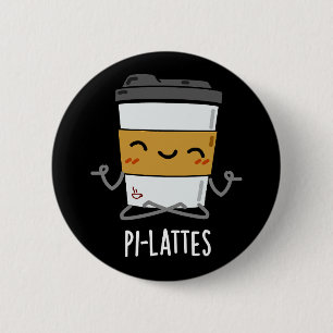 Pi-lattes Funny Latte Pilates Pun Dark BG 6 Cm Round Badge