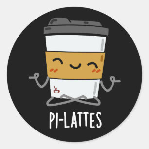 Pi-lattes Funny Latte Pilates Pun Dark BG Classic Round Sticker