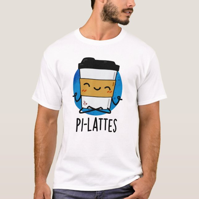 Pi-lattes Funny Latte Pilates Pun  T-Shirt (Front)