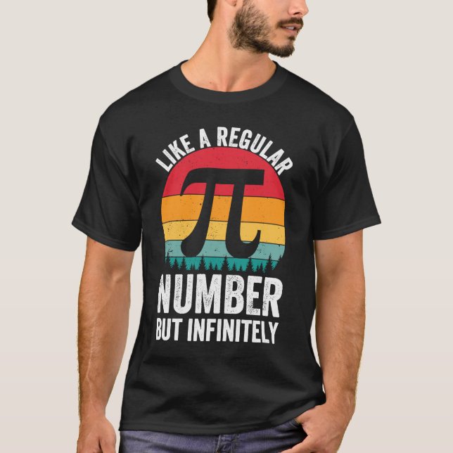 Pi Like a Regular Number But Infinitely Cooler Pi  T-Shirt (Front)