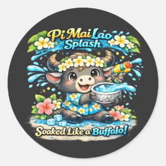 Pi Mai Lao Splash Soaked Like a Buffalo Funny Shir Classic Round Sticker