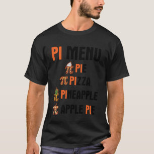 Pi Menu Pie Pizza Pineapple Apple Pie Funny Math F T-Shirt