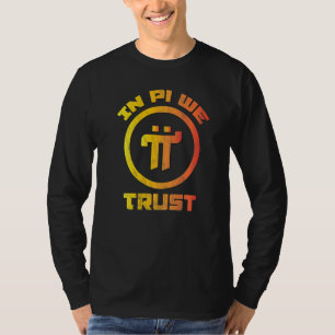 Pi Network Pioneer Cryptocurrency Crypto In Pi We T-Shirt