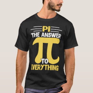 Pi The Answer To Everything I Pi Symbol I Pi T-Shirt