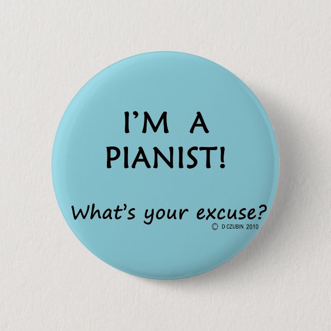 Pianist Excuse 6 Cm Round Badge (Front)
