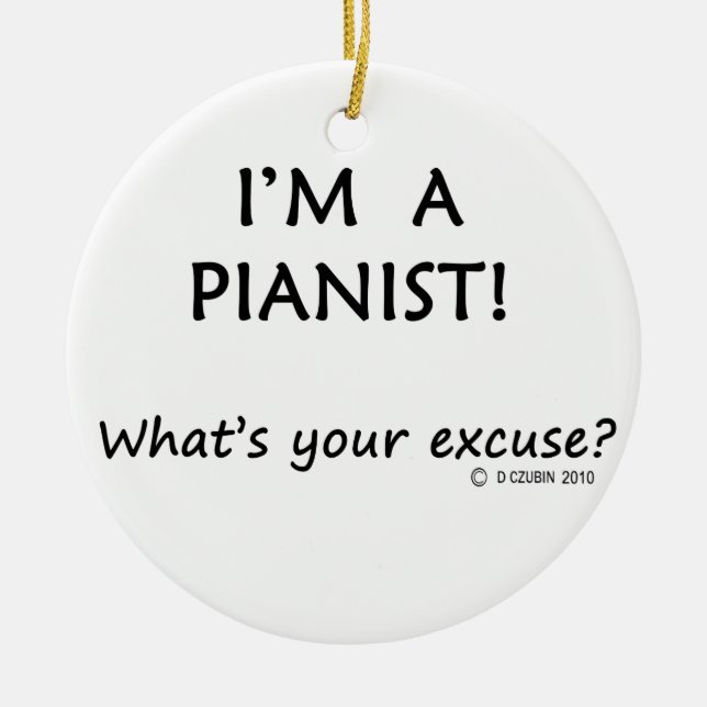 Pianist Excuse Ceramic Ornament (Front)