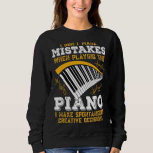 Pianist I Dont Make Mistakes Piano Music 1 Sweatshirt