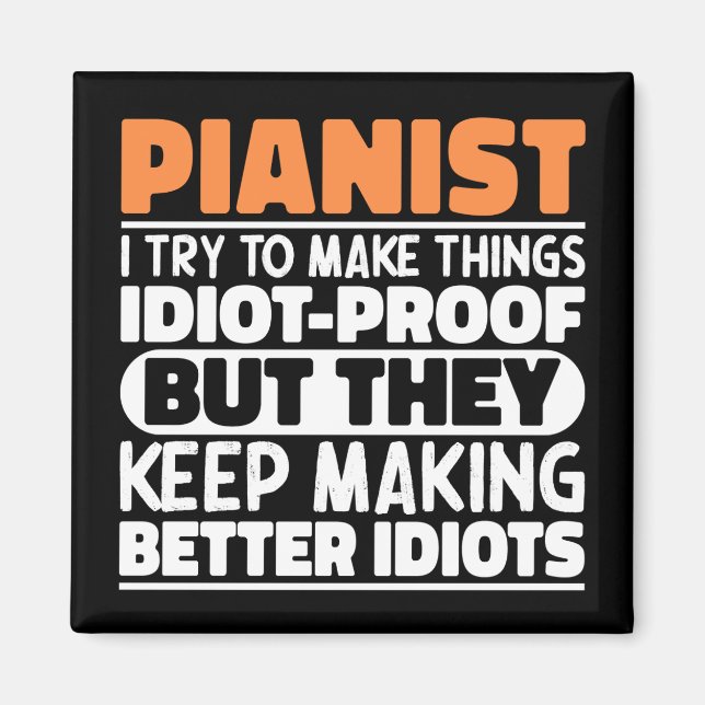 Pianist I Try To Make Things Funny Sayings Pianist Magnet (Front)