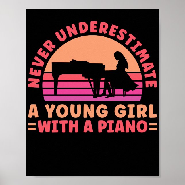 Pianist Never Underestimate A Young Girl With A Poster (Front)