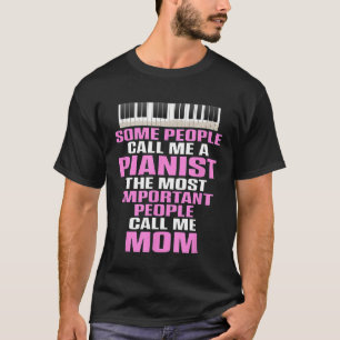 Pianist Piano Mum Mama Gift for Women Funny Shirt