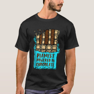 Pianist Powered By Chocolate Piano Novelty Gifts T-Shirt