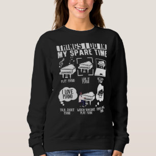 Pianist Things I Do In My Spare Time Orchestra Mus Sweatshirt
