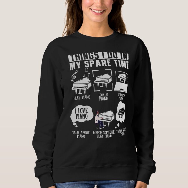 Pianist Things I Do In My Spare Time Orchestra Mus Sweatshirt (Front)