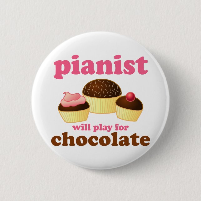 Pianist Will Play for Chocolate 6 Cm Round Badge (Front)