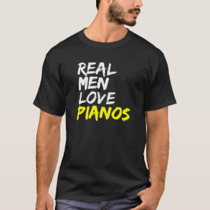 Pianists Gentlemen Piano Players Saying Men Love P T-Shirt