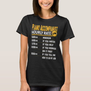 Piano Accompanist Hourly Rate  Pianist Piano Music T-Shirt