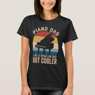 Piano Dad Like A Regular Dad Funny Piano T-Shirt