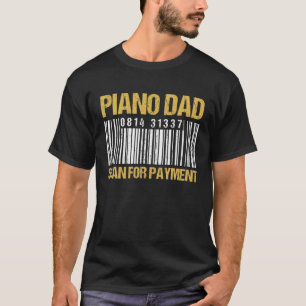 Piano Dad Scan For Payment - Barcode Piano Dad T-Shirt