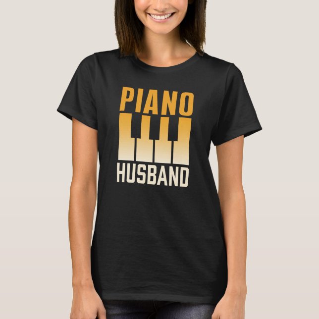 Piano Husband Instrument Musician Pianist Player T-Shirt (Front)