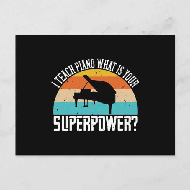 Piano - I Teach Piano. Your Super Power? Postcard (Front)