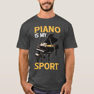 Piano Is My Sport funny friends T-Shirt