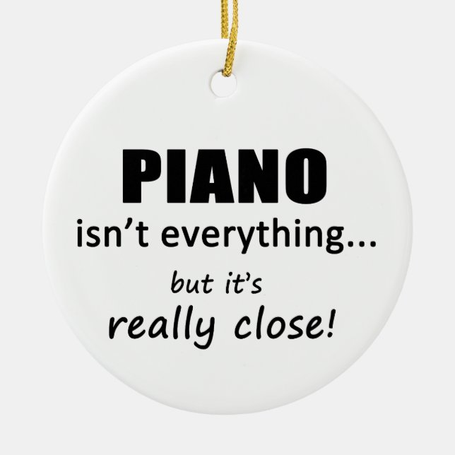 Piano Isn't Everything Ceramic Tree Decoration (Front)