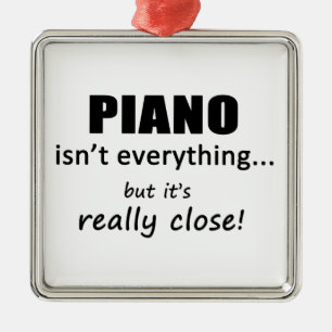 Piano Isn't Everything Metal Ornament