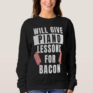 Piano Lessons For Bacon Music Pianist  Piano Teach Sweatshirt