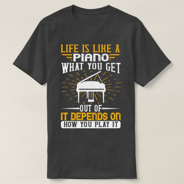 Piano Life Is Like A Piano T-Shirt (Design Front)