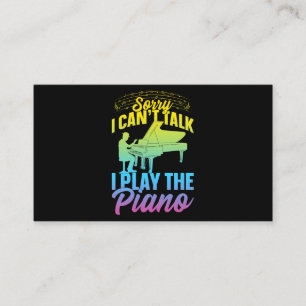 Piano Lover Sorry I Cant Talk I Play The Piano Business Card