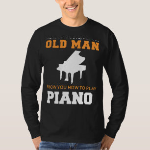 Piano Maestro in Action! Let this Old Man Tickle T-Shirt